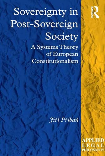 Sovereignty in Post-Sovereign Society: A Systems Theory of European Constitutionalism (Applied Legal Philosophy)