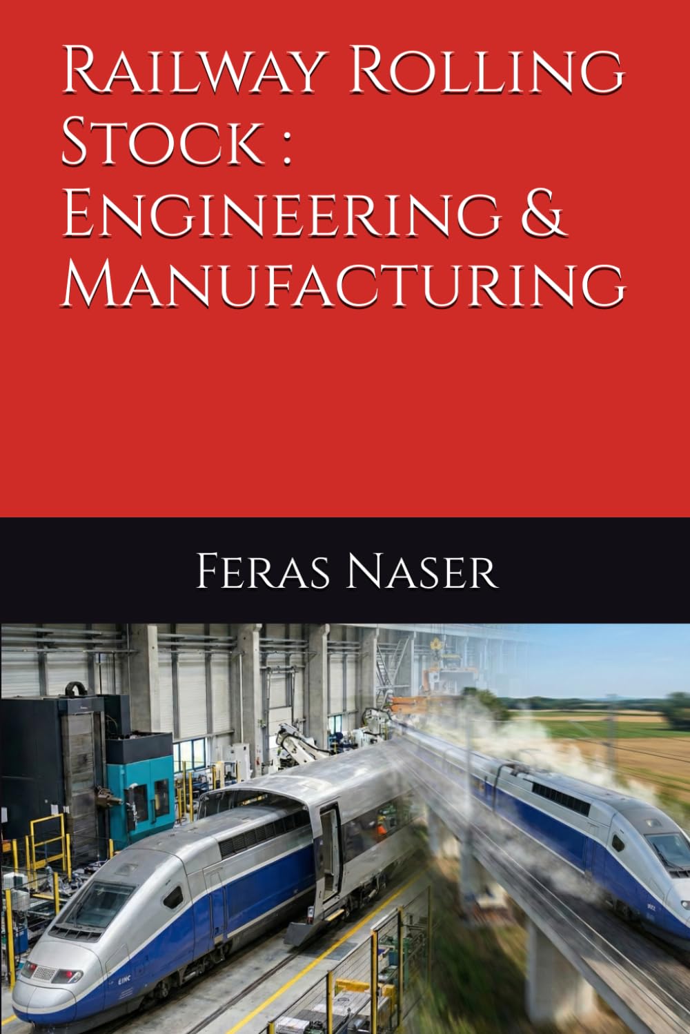 Railway Rolling Stock : Engineering & Manufacturing