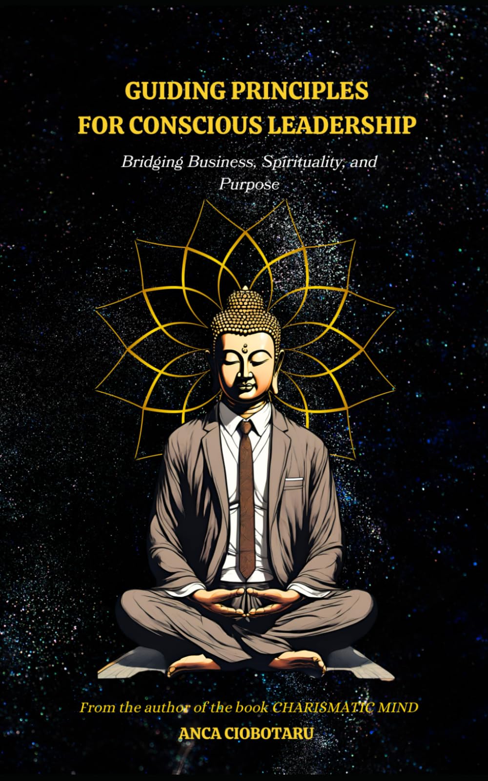 Guiding Principles for Conscious Leadership: Bridging Business, Spirituality and Purpose