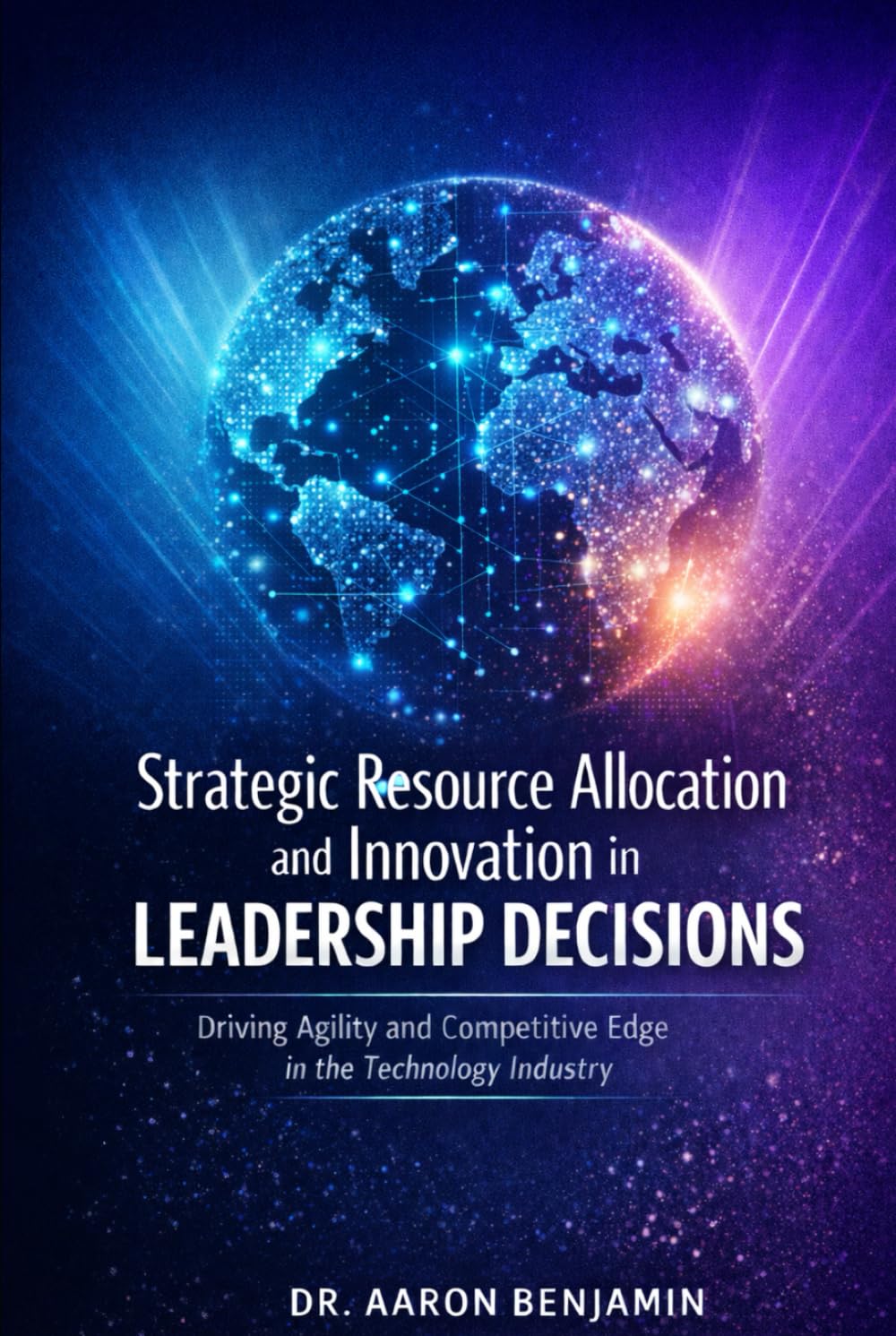 Strategic Resource Allocation and Innovation in Leadership Decisions: Driving Agility and Competitive Edge in the Technology Industry