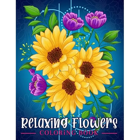 Relaxing Flowers: An Adult Coloring Book Oasis