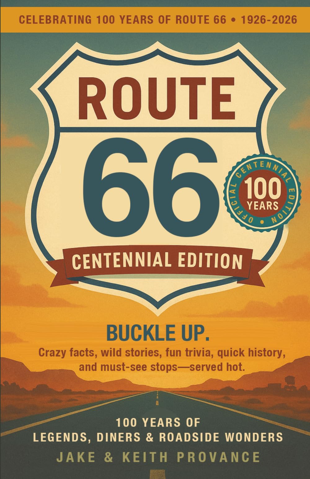 Route 66: Centennial Edition: 100 Years of Legends, Diners & Roadside Wonders: Centennial Edition: 100 Years of Legends, Diners & Roadside Wonders: Centennial Edition