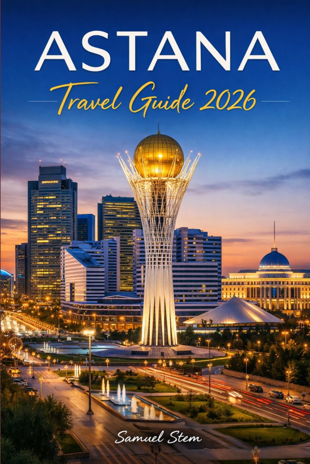 Astana Travel Guide 2026: Discover Kazakhstan's Futuristic Capital with Hidden Gems, Iconic Architecture, Cultural Experiences, Local Cuisine, Budget Tips, and Stress-Free Day-by-Day Itineraries