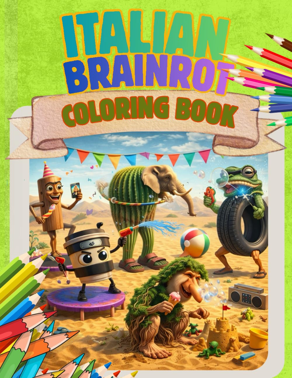 Italian Brainrot Coloring Book: A Coloring Book Full of Nonsense, Chaos, and Unforgettable Characters