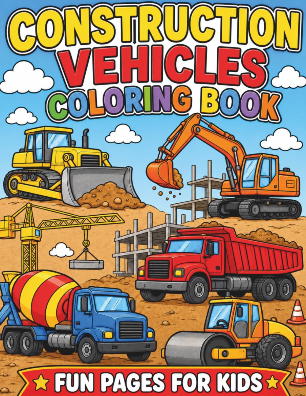 Construction Truck Coloring Book for Kids Ages 3-8: 30 Fun and Easy Coloring Pages Featuring Bulldozers, Excavators, Dump Trucks, Cranes, Cement Mixers, Forklifts, and More