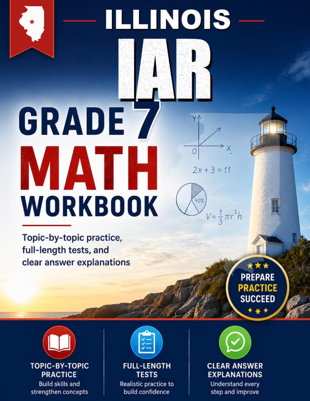 Illinois IAR Grade 7 Math Workbook: Topic-by-topic practice, full-length tests, and clear answer explanations