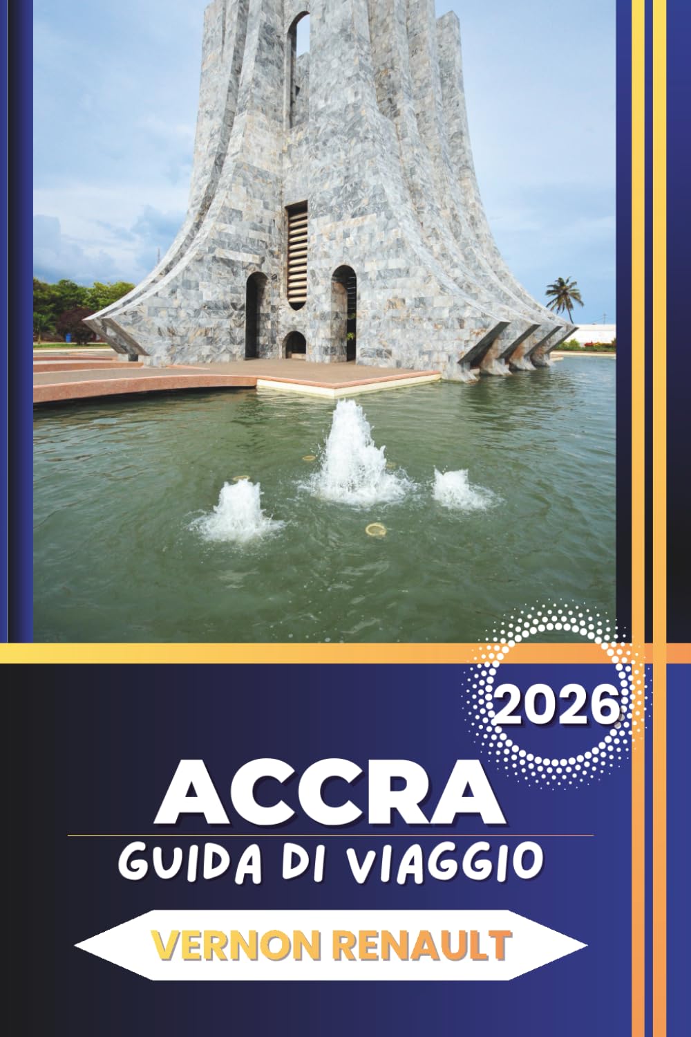 GUIDA DI VIAGGIO ACCRA 2026: Esplora siti storici, esperienze gastronomiche autentiche, attrazioni turistiche e itinerari economici nella vivace capitale del Ghana
