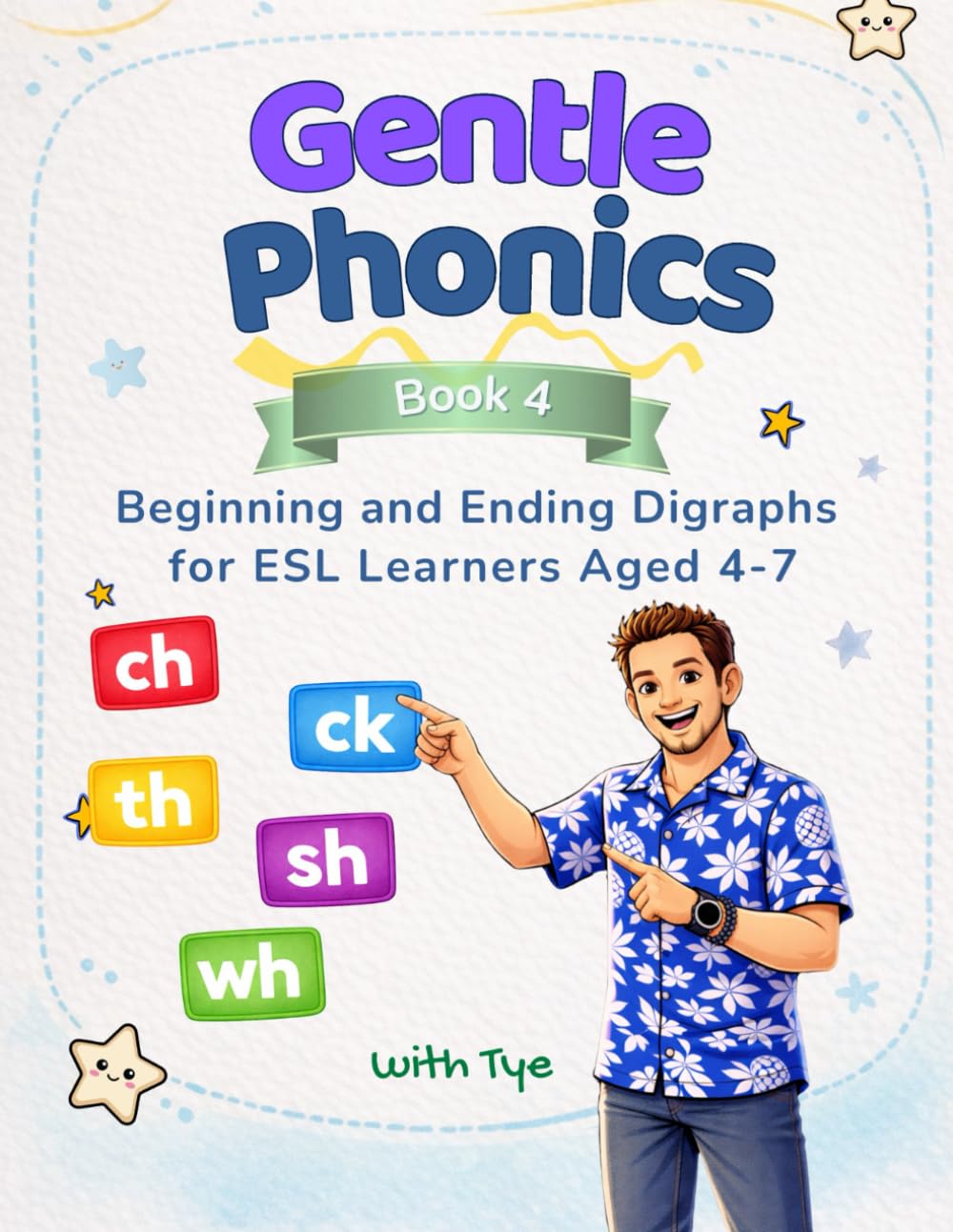 Gentle Phonics – Book 4: Digraphs: A Simple and Structured Guide to Learning Digraph Sounds for Children Aged 4–7