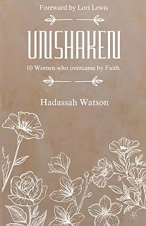 Unshaken: 10 Women who Overcame by Faith