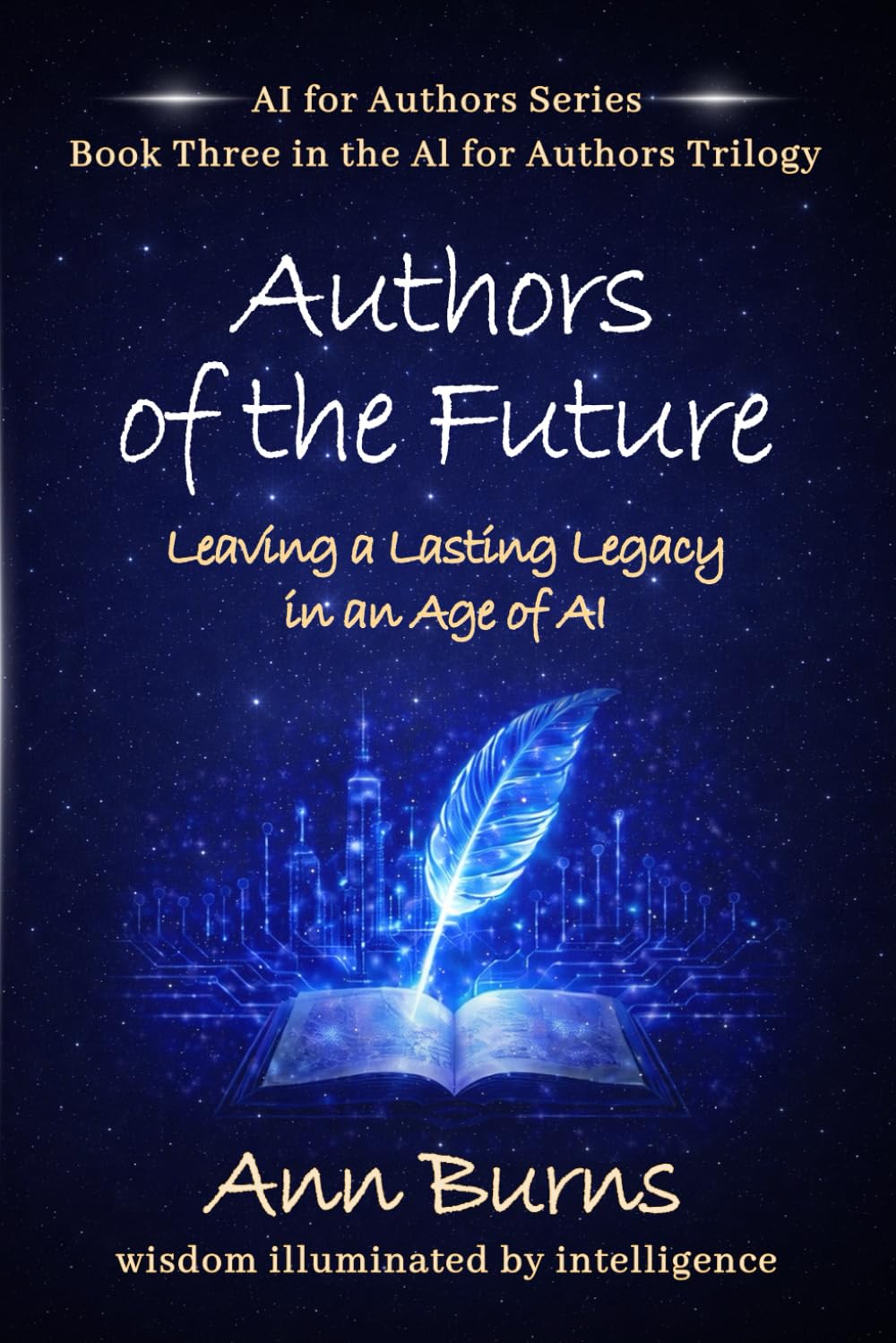 Authors of the Future: Leaving a Lasting Legacy in an Age of AI: 3 (The AI for Authors Series)