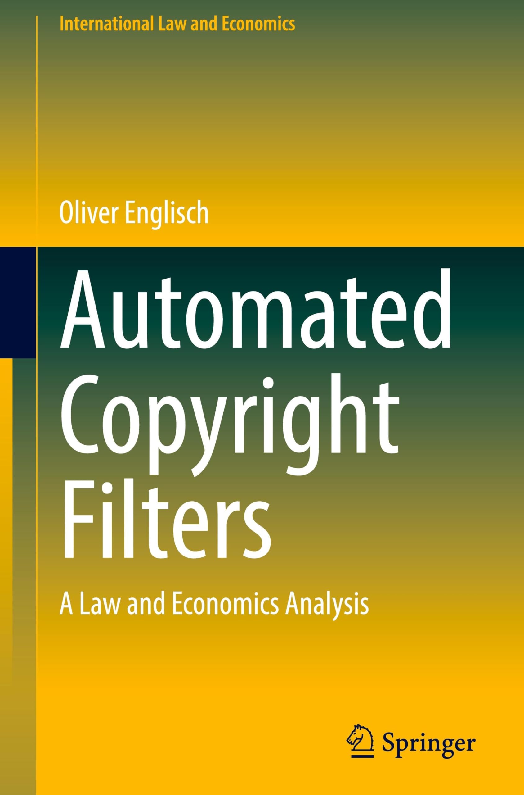 Automated Copyright Filters: A Law and Economics Analysis (International Law and Economics)