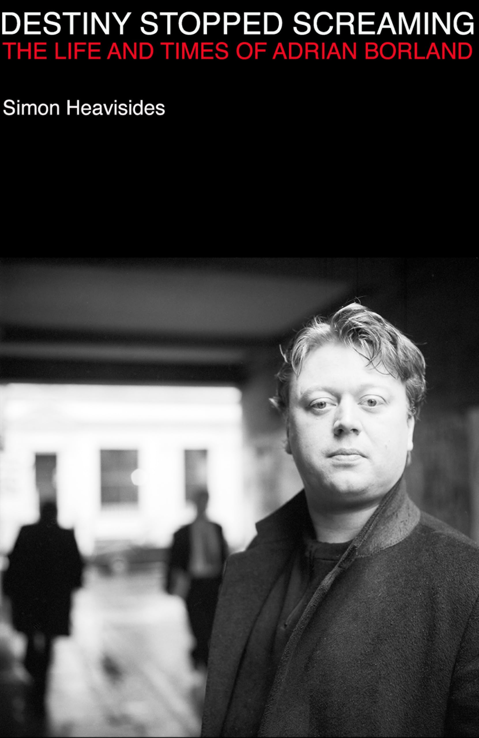 Adrian Borland biographie The Sound livre musique post-punk anglais Destiny Stopped Screaming