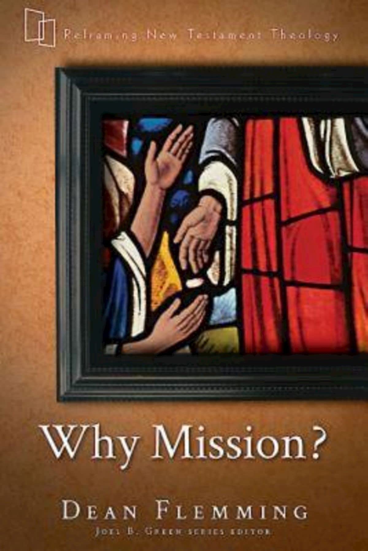 Buy Why Mission? (Reframing New Testament Theology, 4) — BookShops.in