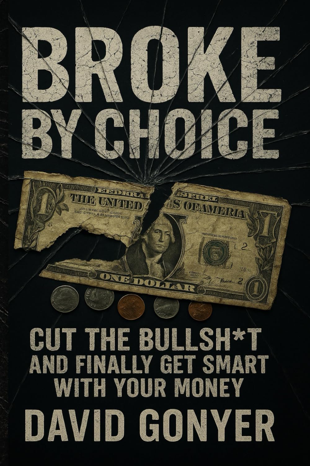 Broke By Choice: Cut the Bullsh*t and Finally Get Smart with Your Money