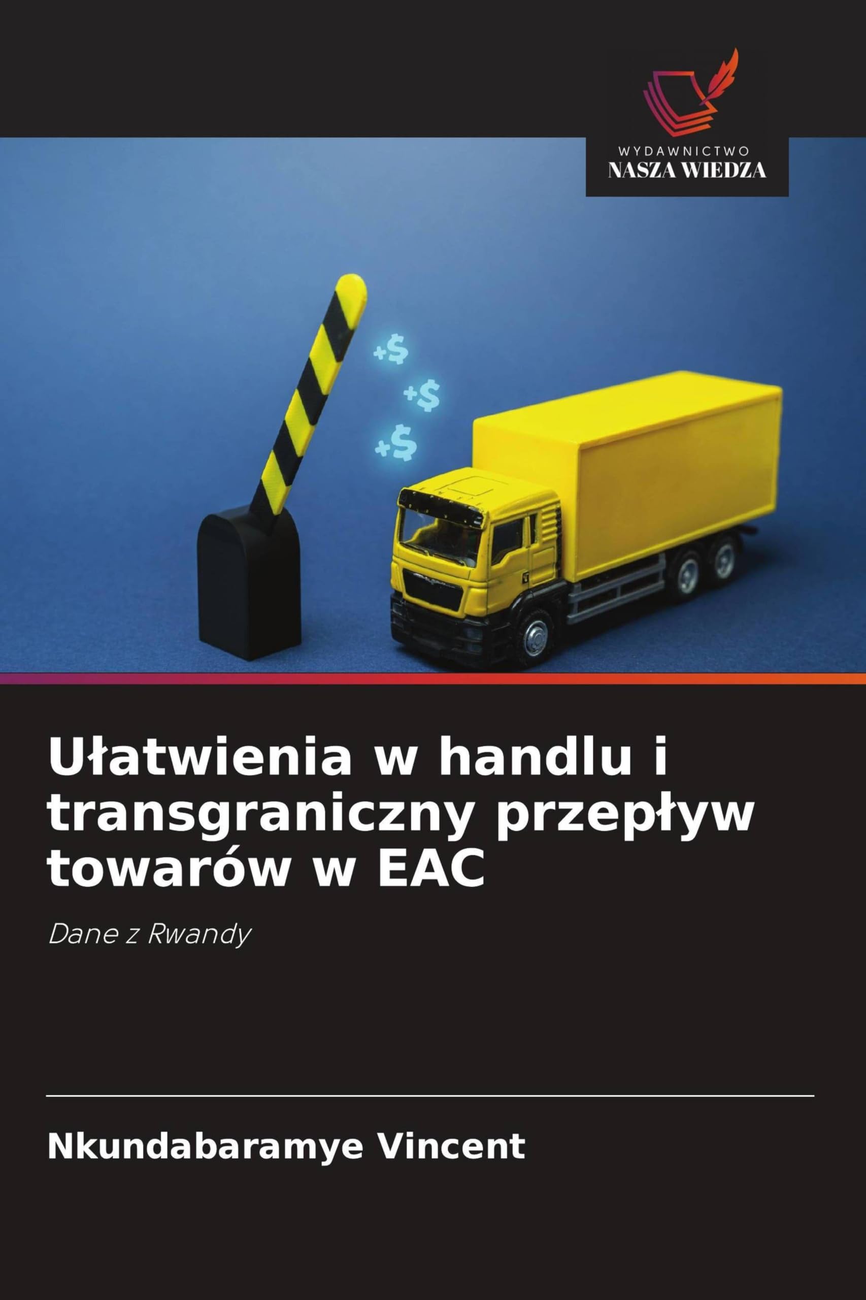 U¿atwienia w handlu i transgraniczny przep¿yw towarów w EAC: Dane z Rwandy