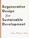 Regenerative Design for Sustainable Development (Wiley Series in Sustainable Design)