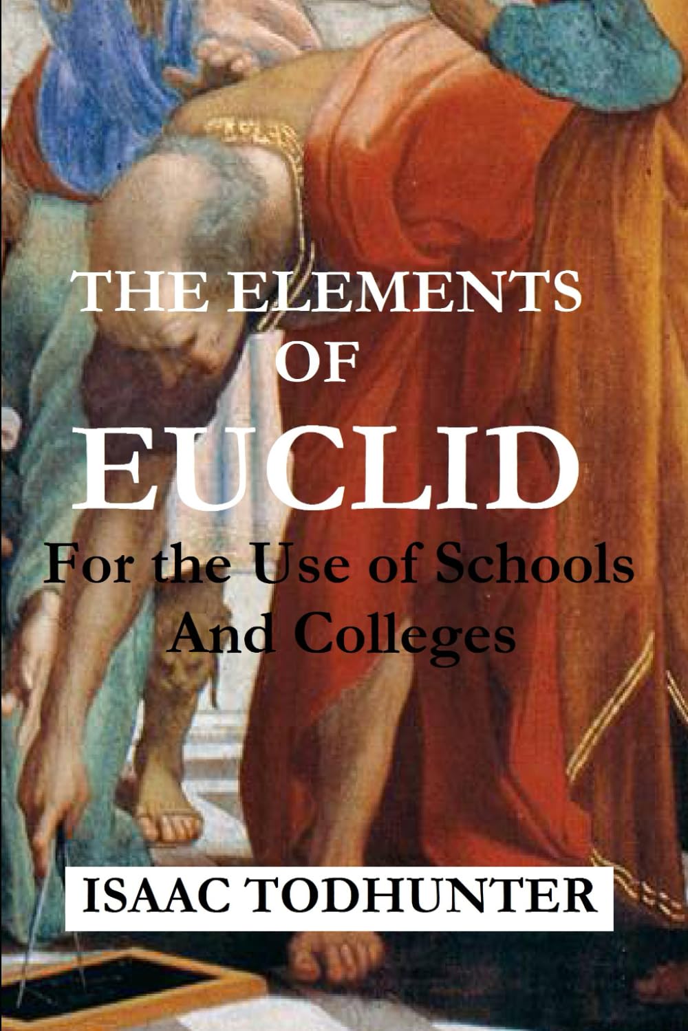The Elements of Euclid for the Use of Schools and Colleges (Illustrated)