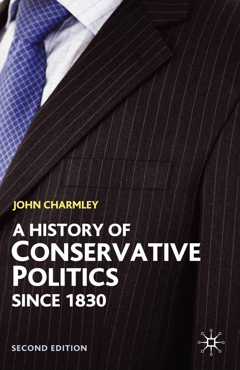 A History of Conservative Politics Since 1830 (British Studies Series, 49)