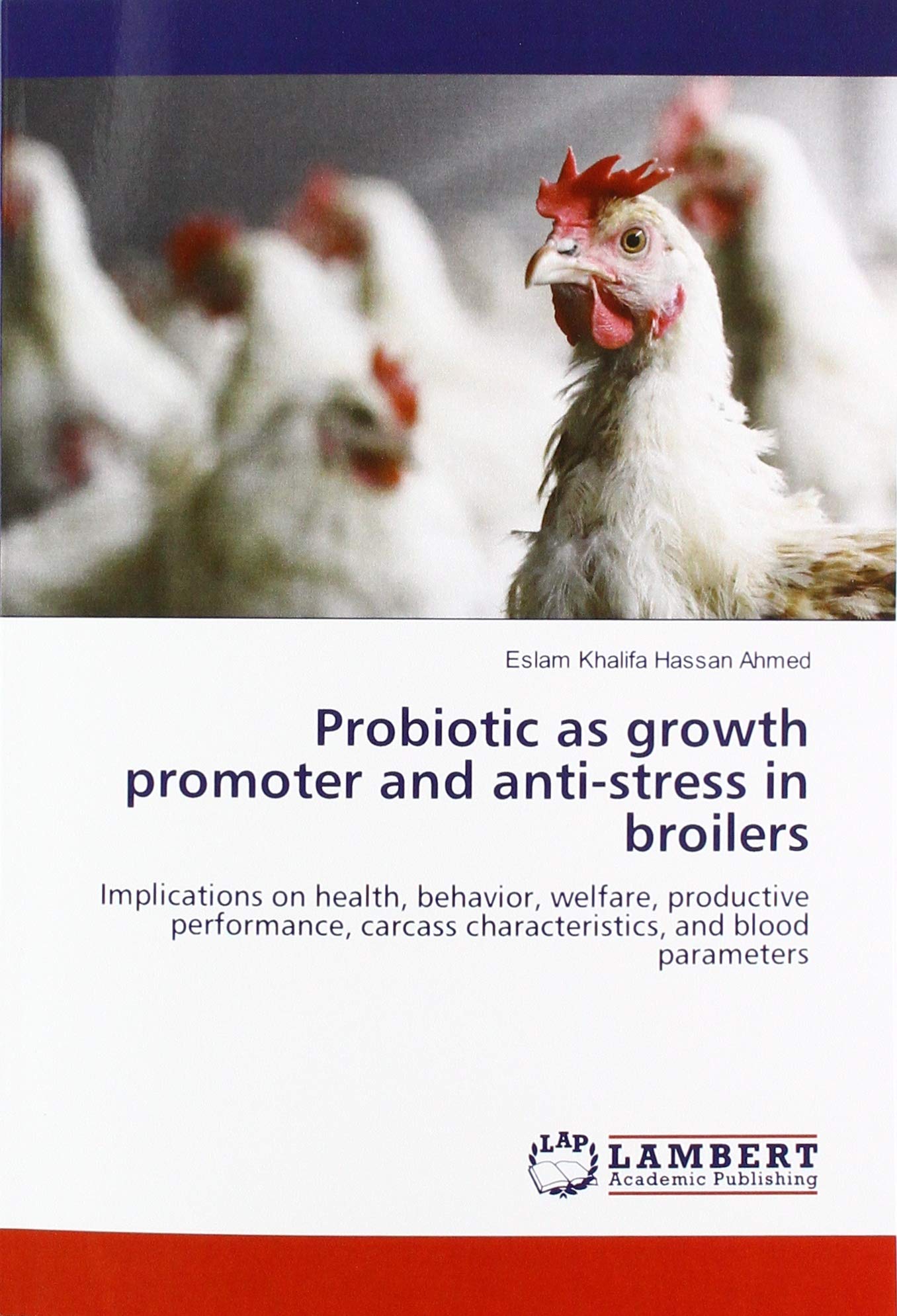 Probiotic as growth promoter and anti-stress in broilers: Implications on health, behavior, welfare, productive performance, carcass characteristics, and blood parameters