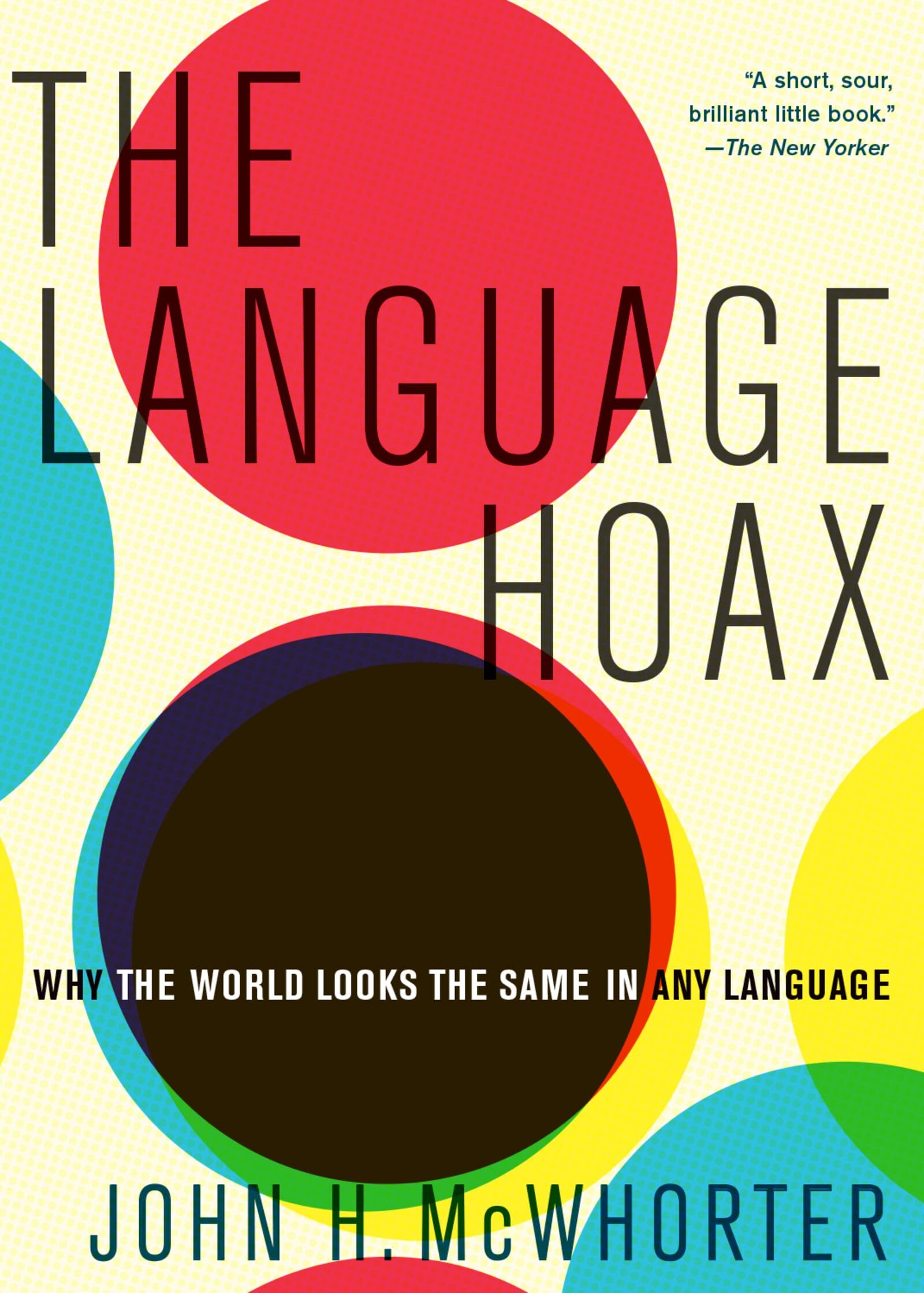 The Language Hoax: Why the World Looks the Same in Any Language