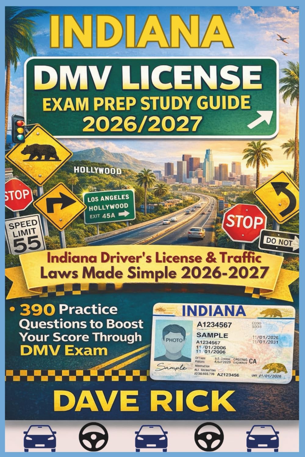 INDIANA DMV LICENSE EXAM PREP STUDY GUIDE 2026/2027: INDIANA Driver’s License & Traffic Laws Made Simple 2026–2027