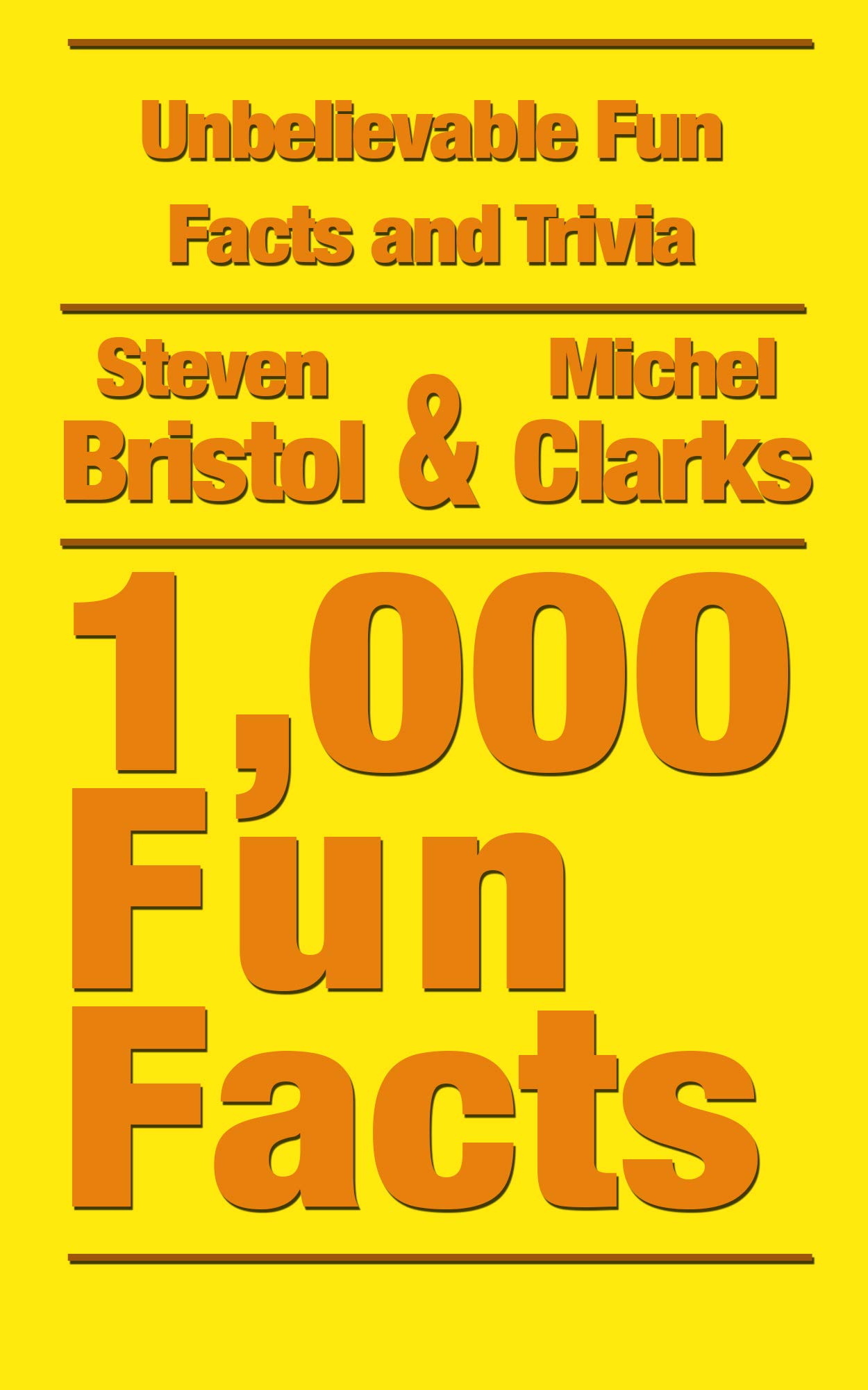 Unbelievable Fun Facts and Trivia: 1,000 Fun Facts
