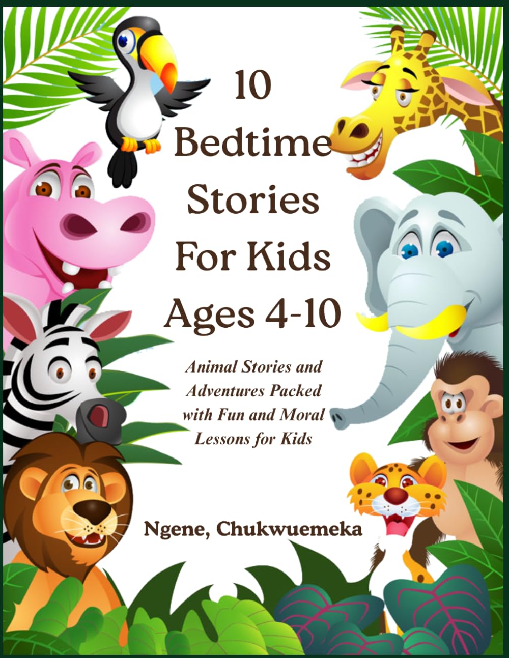 10 BEDTIME STORIES FOR KIDS AGES 4-10: Animal Stories and Adventures Packed with Fun and Moral Lessons for Kids