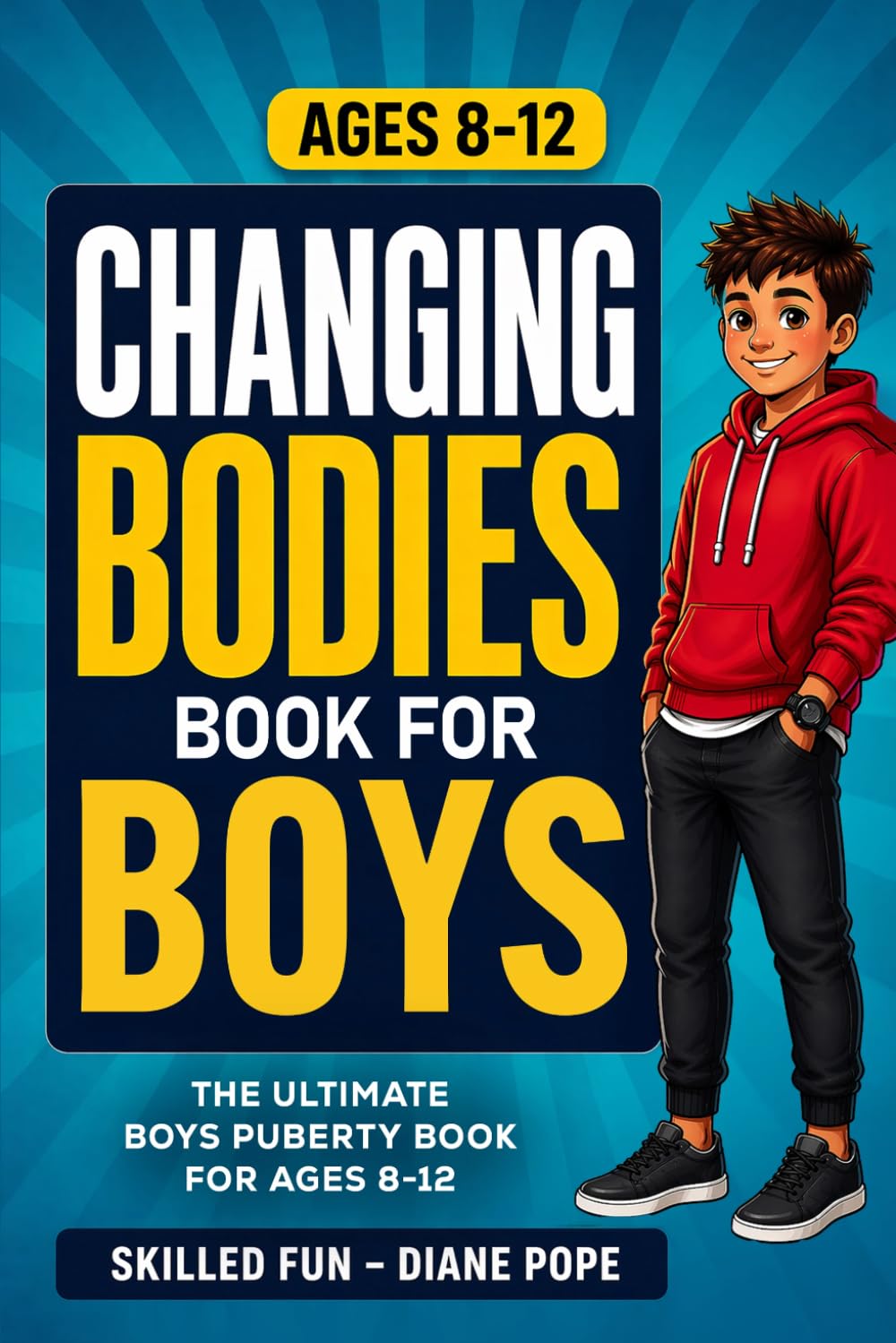 Changing Body Book for Boys: Boys Puberty Book for 8-12 Year Olds