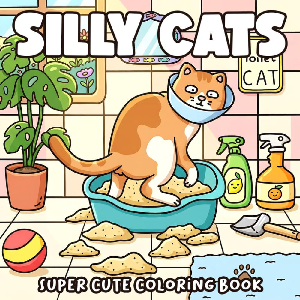 Silly Cats Coloring Book: Mischievous Feline Coloring Pages With Crazy Scenes, Messy Moments, Chaotic House For Pet Moms To Relax And Have Fun