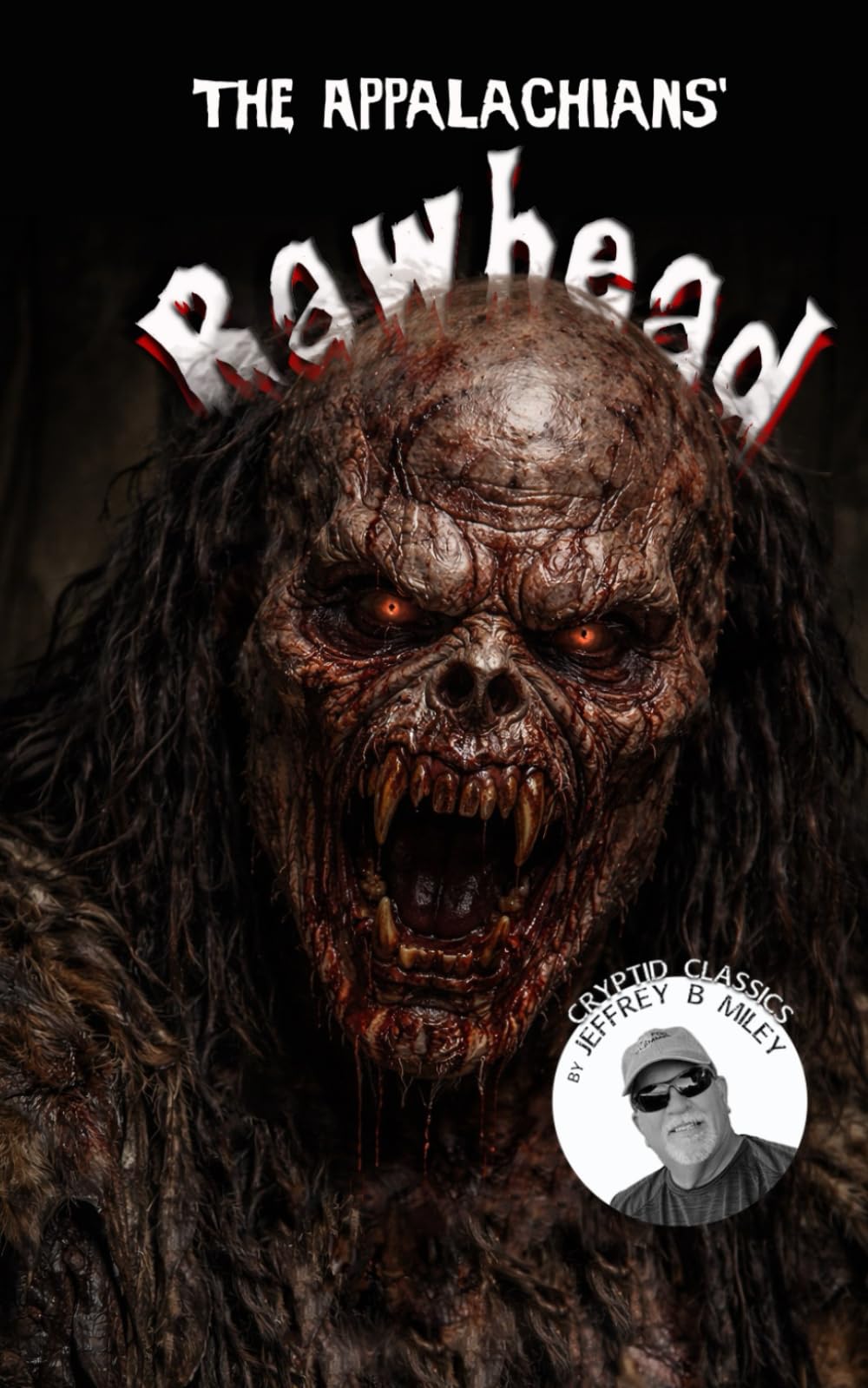 Cryptid Classics #11: The Appalachians' Rawhead (Cryptid Classics By Jeffrey B Miley)
