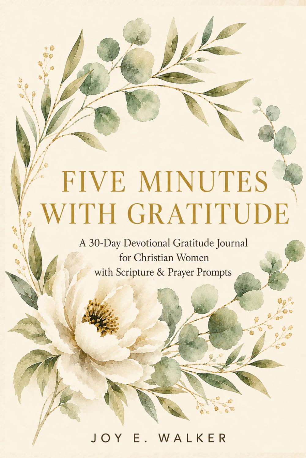 Five Minutes with Gratitude: A 30-Day Devotional Gratitude Journal for Christian Women with Scripture & Prayer Prompts.