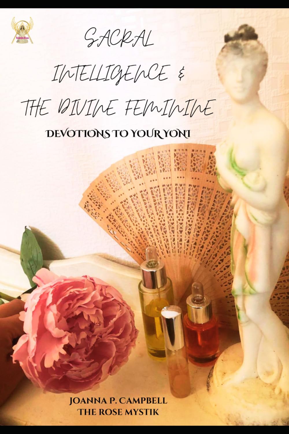 Sacral Intelligence & The Divine Feminine, Devotions to your Yoni: (higher quality printing)