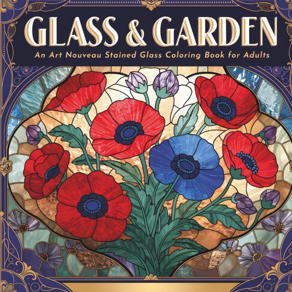 Glass & Garden: An Art Nouveau Stained Glass Coloring Book for Adults