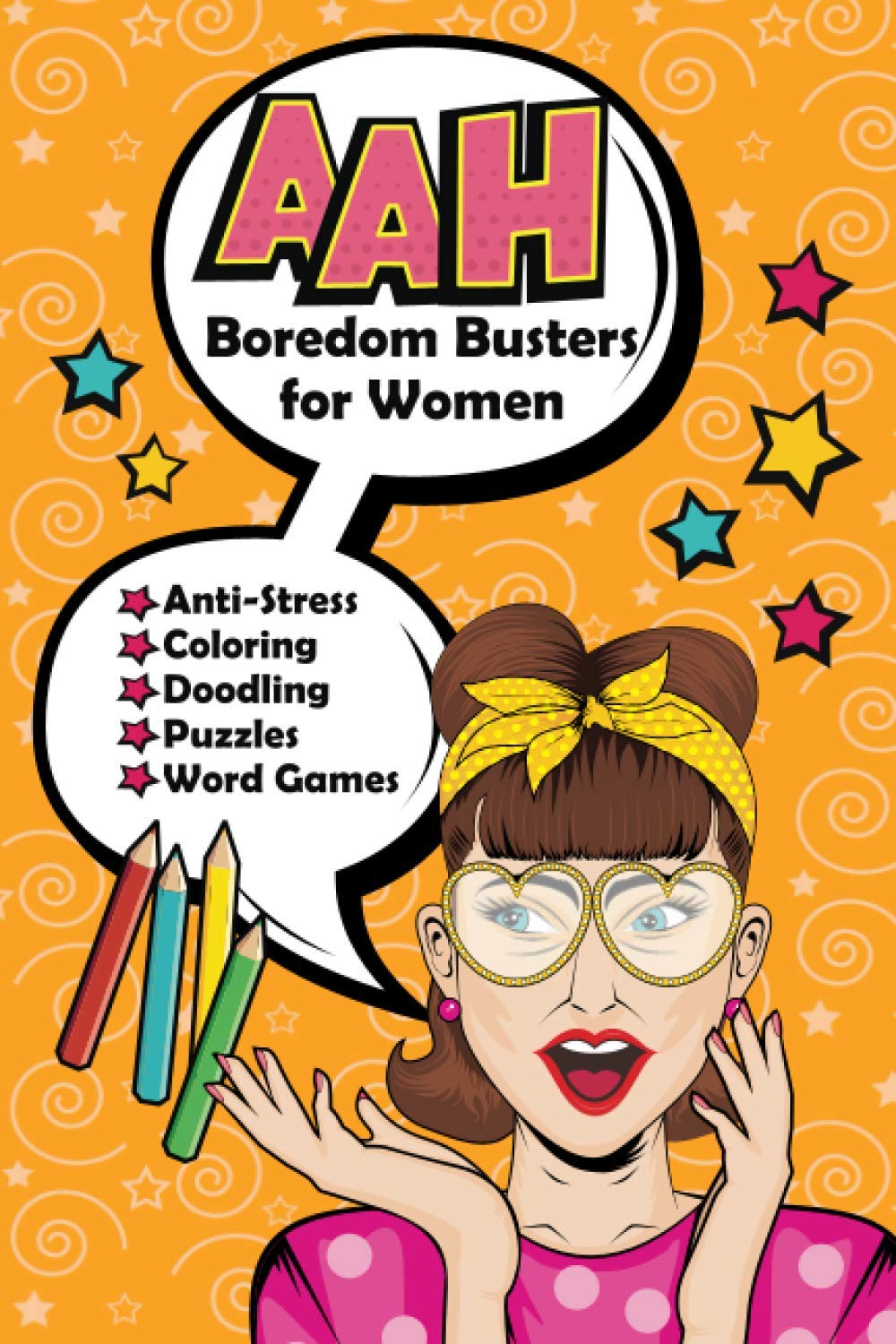 AAH Boredom Busters for Women: Adult Activity Book For Women Who Need Stress Relief (Featuring Motivational Coloring, Puzzles, Word Searches, and More