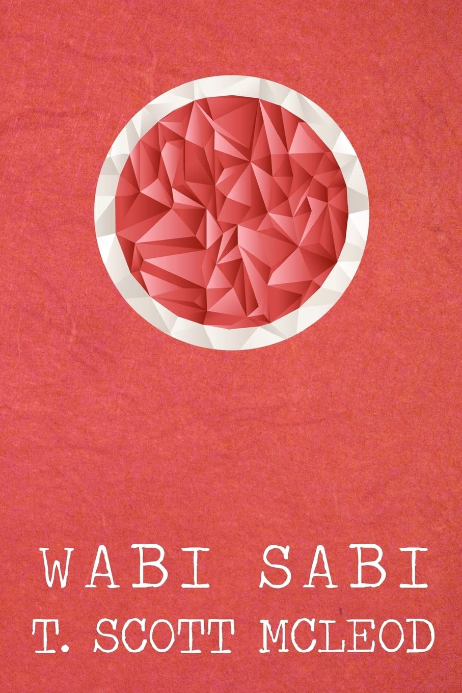 CREATESPACE Wabi Sabi: The Bushido Poems of a Samurai Warrior of The Spir