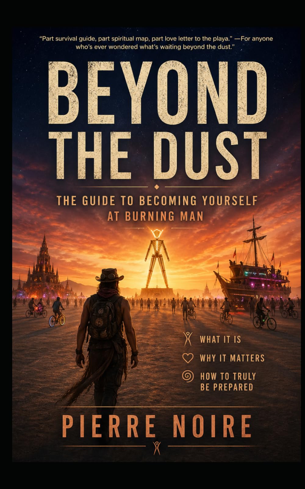 Beyond the Dust: The Guide to Becoming Yourself at Burning Man
