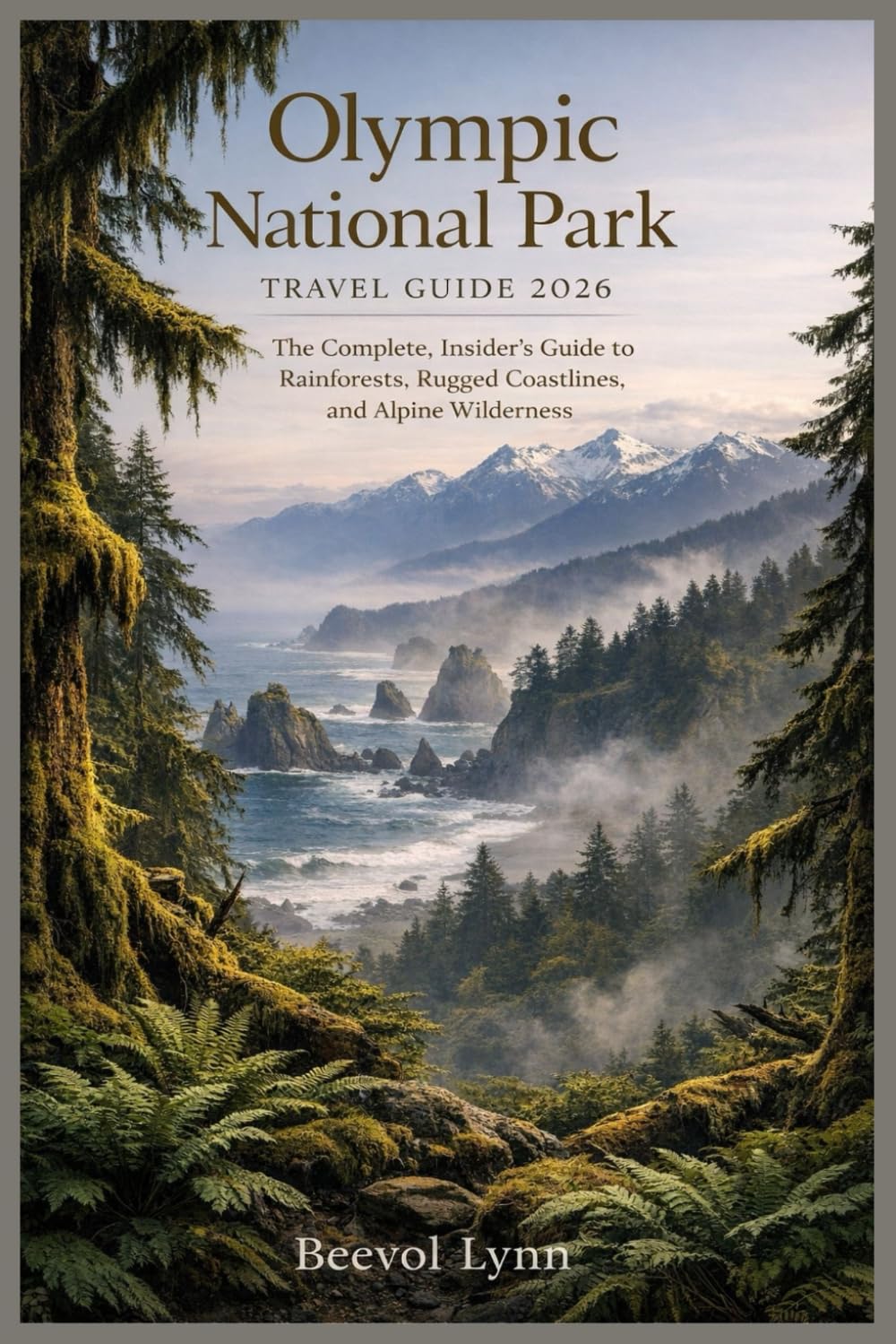 Olympic National Park Travel Guide 2026: The Complete, Insider’s Guide to Rainforests, Rugged Coastlines, and Alpine Wilderness