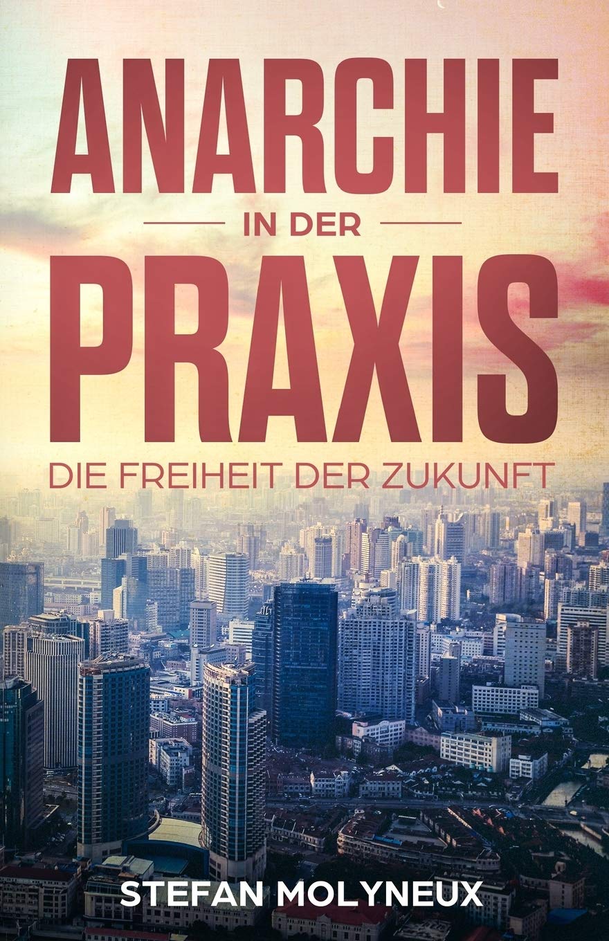 Anarchie in der Praxis: Die Freiheit der Zukunft