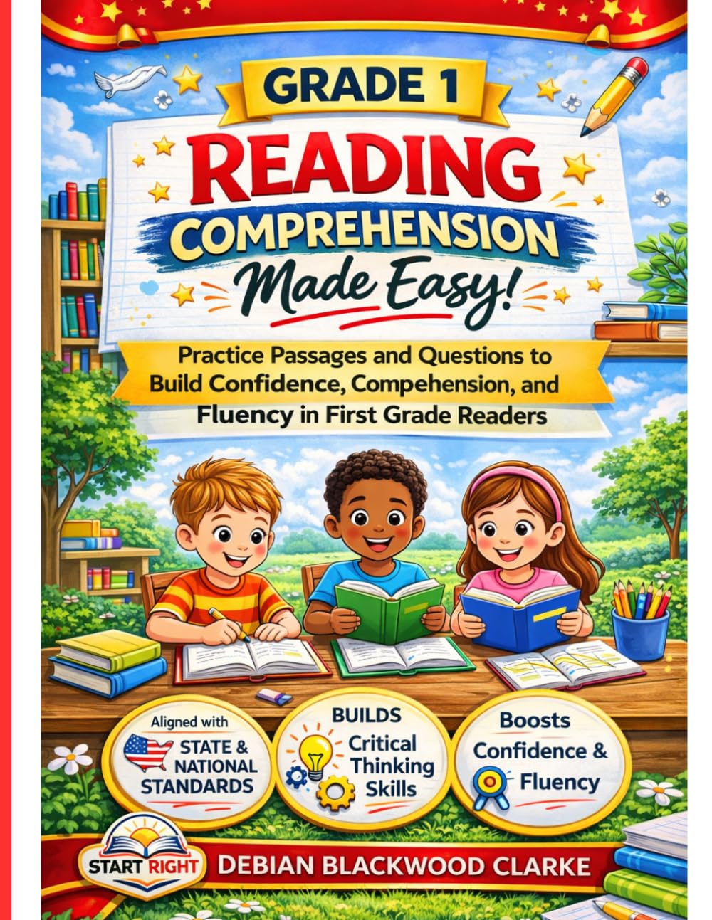 Grade 1 Reading Comprehension Made Easy: Practice Passages and Questions to Build Confidence, Comprehension, and Fluency in First Grade Readers