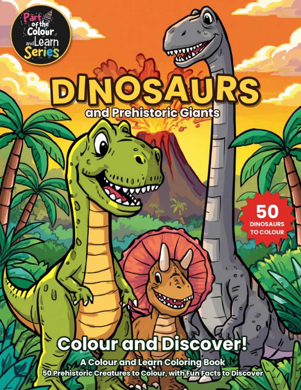 Dinosaurs and Prehistoric Giants: A Colour and Learn Coloring Book: 50 Prehistoric Creatures to Colour, with Fun Facts to Discover
