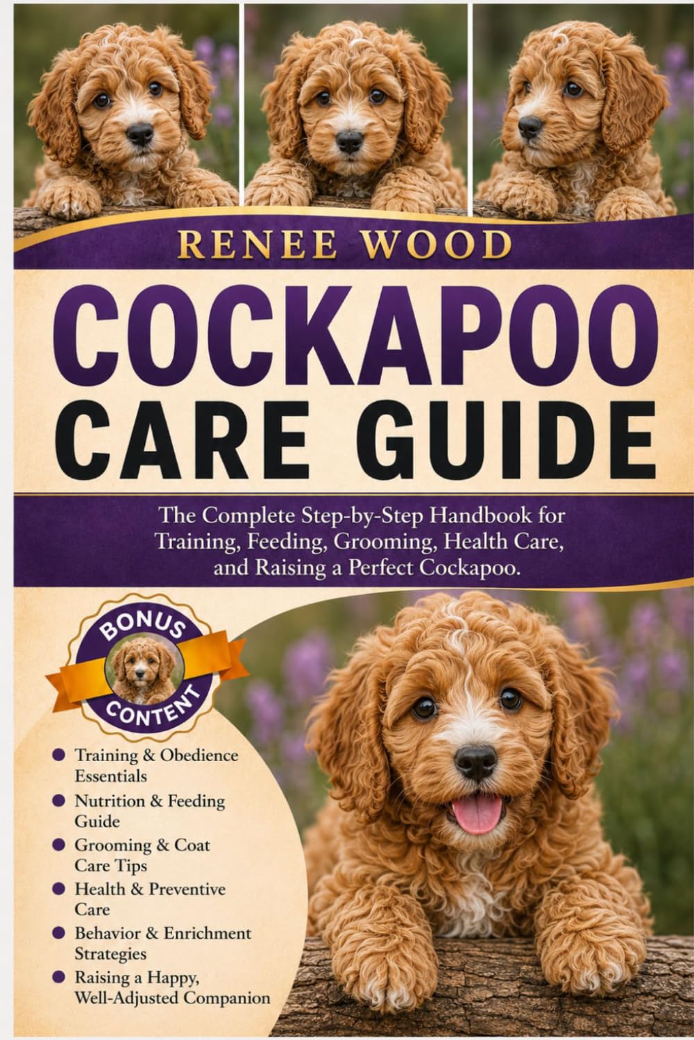COCKAPOO CARE GUIDE: The Complete Step-by-Step Handbook for Training, Feeding, Grooming, Health Care, and Raising a Perfect Cockapoo.