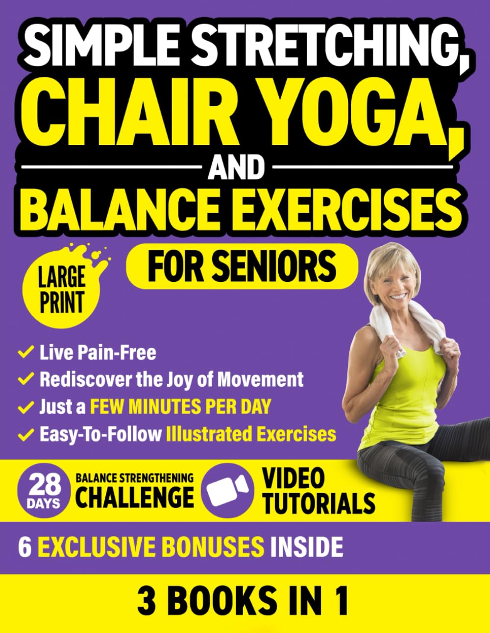 Simple Stretching, Chair Yoga, and Balance Exercises for Seniors (3 Books in 1): Live Pain-Free and Rediscover the Joy of Movement in Just a Few Minutes per Day (Workout Books)