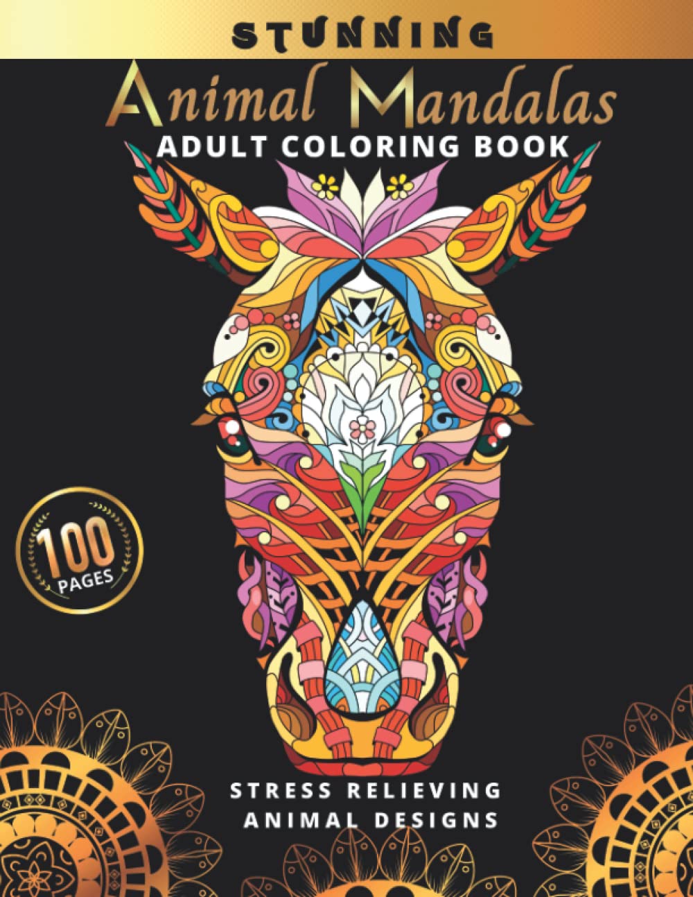 Animal Mandalas Adult Coloring Book Stress Animal Designs: 50 Stunning Mandala Animals and Birds Designs| Turtles, Lion, Elephant, Wolf, Horse, Rabbit, Eagle, Owl, and Many More!