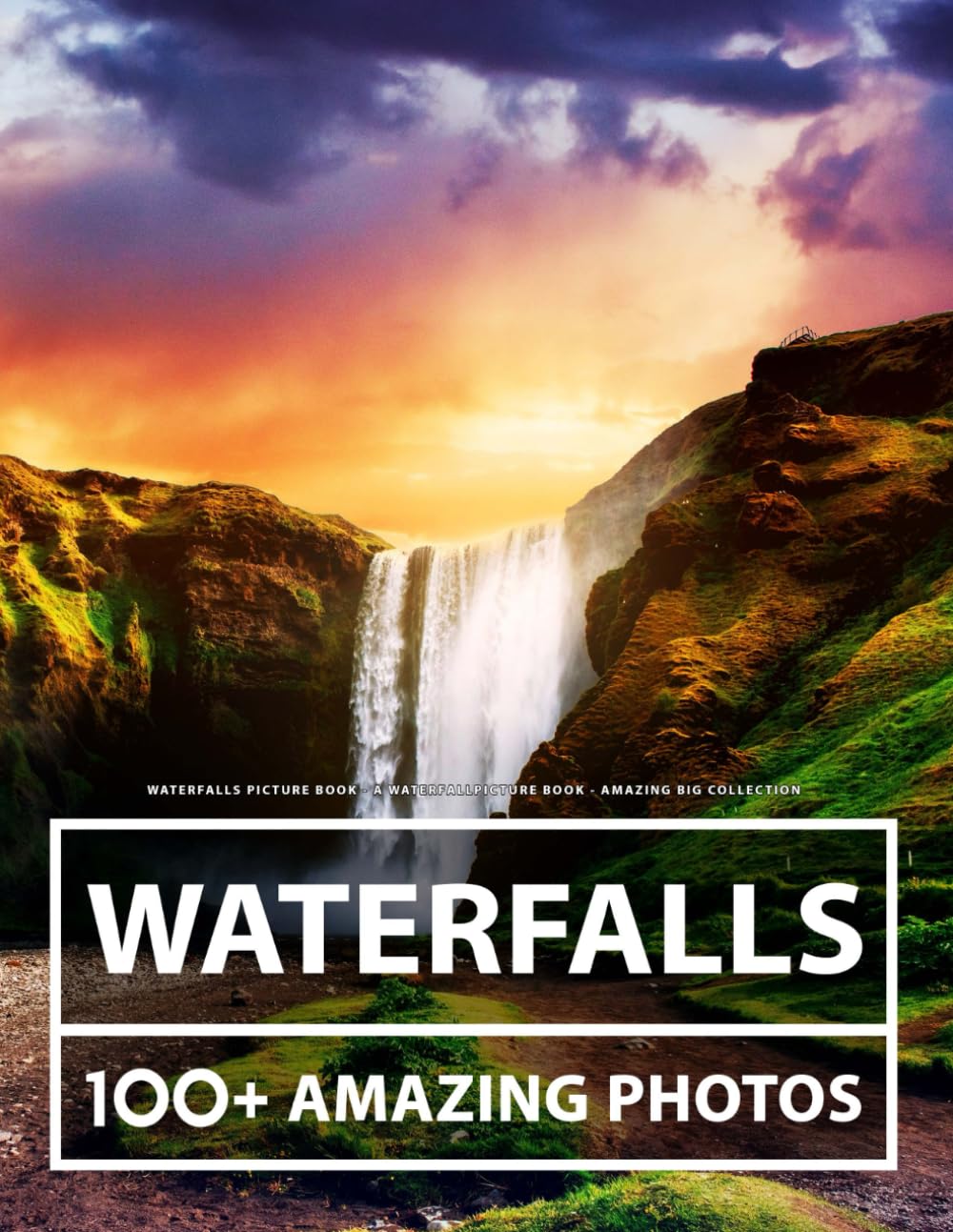 Waterfalls Picture Book - A Waterfall Picture Book - Amazing Big Collection: 100+ Amazing Images of Waterfalls in this Beautiful Waterfall Book