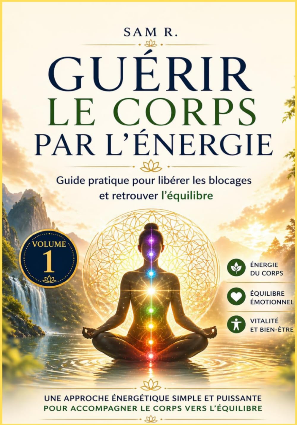 Guérir le Corps par l'Énergie: Guide pratique pour libérer les blocages et retrouver l'équilibre