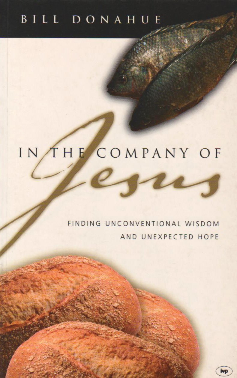 In the company of Jesus: Finding Unconventional Wisdom And Unexpected Hope