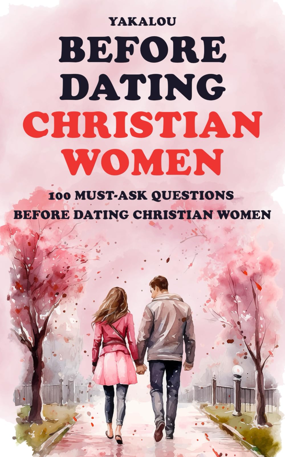 Dating Christian Women: 100 Must-Ask Questions Before Dating Christian Women (The Christian Women World)