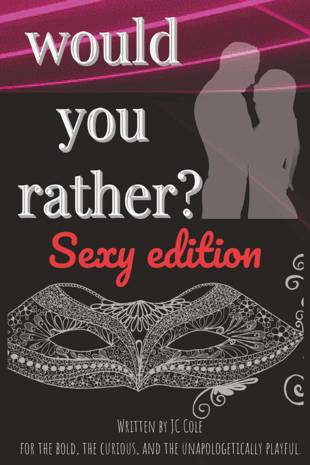 Would you rather? Sexy edition: for the bold, the curious, and the unapologetically playful. 100 seductive dilemmas. Endless possibilities. One question: How far would you go?