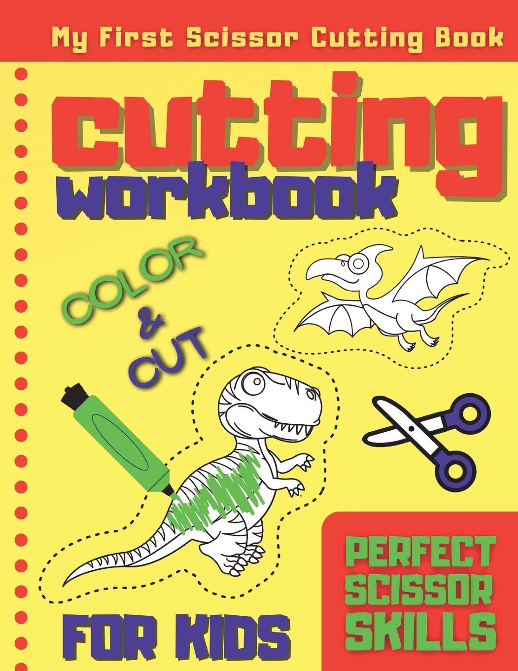 Cutting Workbook For Kids: My First Scissor Cutting Books, Color and Cut, Perfect Skills for Preschooler and Toddler, Let's Cut Paper With Dinosaurs (Cutting Books For KIds)