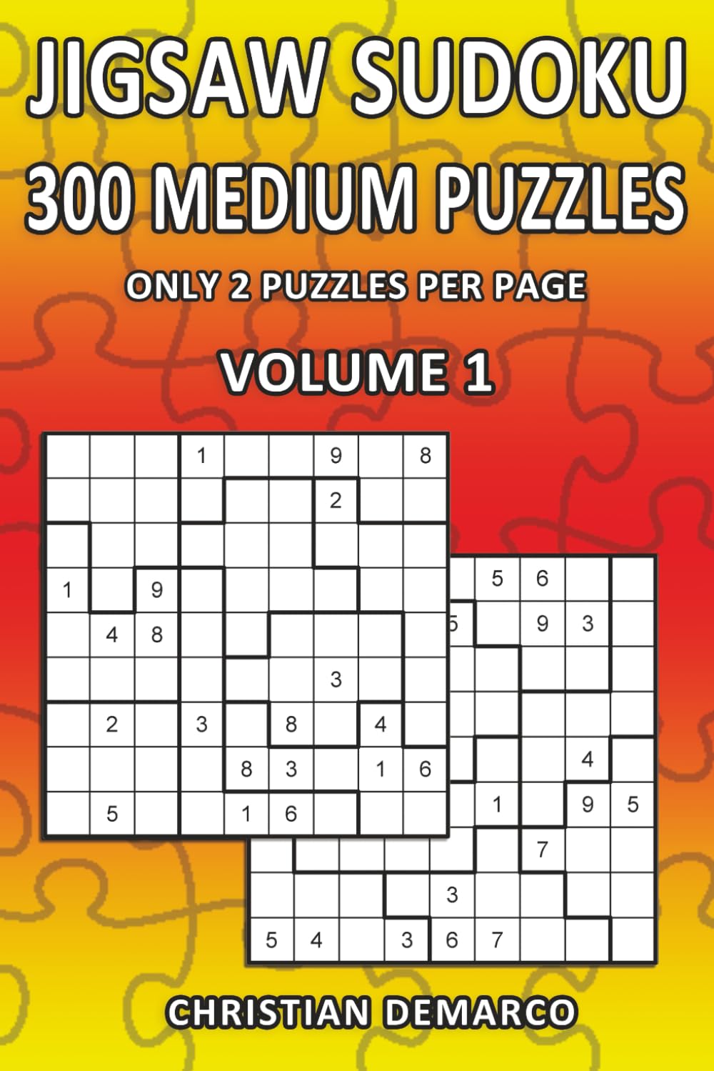 Jigsaw Sudoku - 300 Medium Puzzles: Ideal for Beginners - Volume 1 (300 Medium Jigsaw Sudoku)